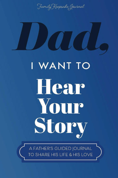 Dad, I Want to Hear Your Story E-Book