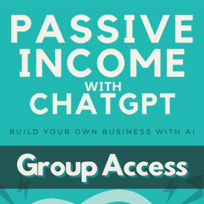 Passive Income With ChatGPT: Group Access